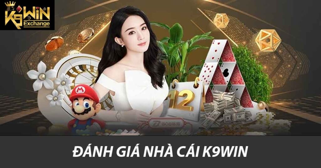 Đánh Giá Nhà Cái K9win - Lựa Chọn Hoàn Hảo Cho Người Chơi 5 Đánh giá Nhà Cái K9win