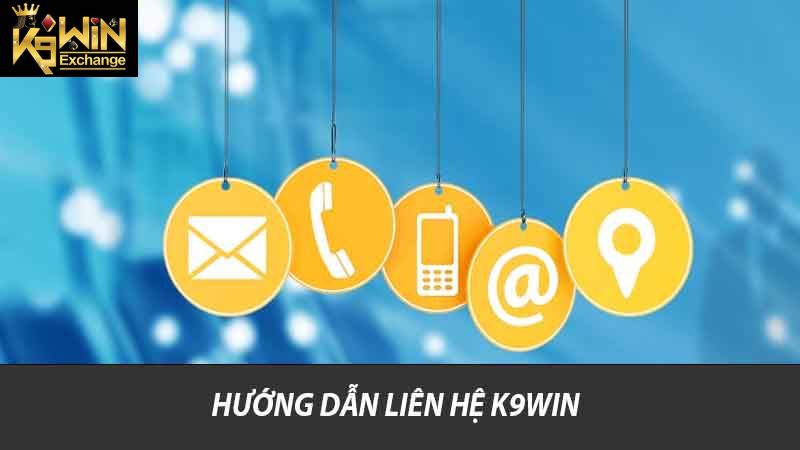 Liên Hệ K9win Các Kênh Hướng Dẫn Chi Tiết Và Nhanh Chóng 1 Hướng dẫn liên hệ K9win