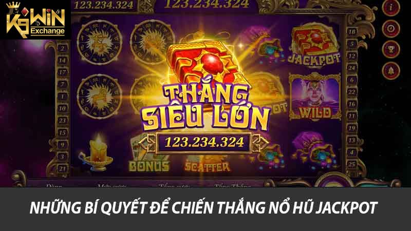 Bí Quyết Để Nổ Hũ Jackpot Trong Game Sòng Bạc Tại K9win 2 Những bí quyết để chiến thắng nổ hũ Jackpot
