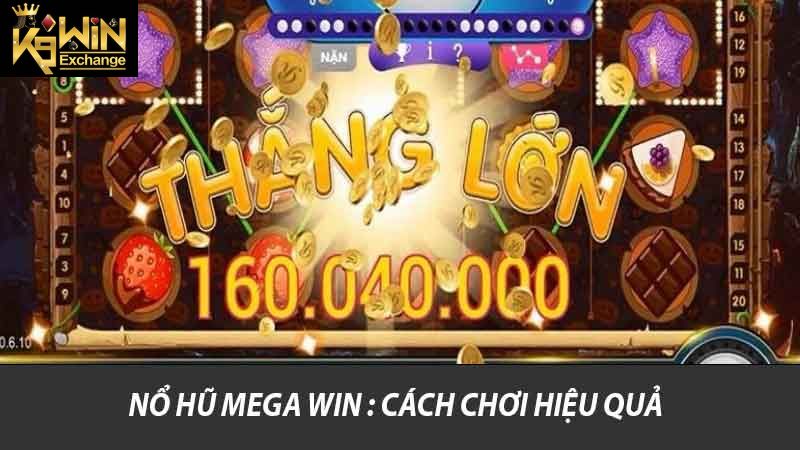 Chơi Nổ Hũ Mega Win Để Trúng Lớn Trong Game Slot K9win 2 Nổ hũ Mega Win : Cách chơi hiệu quả