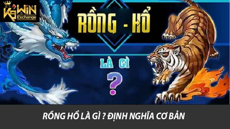 Rồng Hổ Là Gì ? Tìm Hiểu Về Trò Chơi Hấp Dẫn Nhà Cái K9win 2 Rồng Hổ là Gì ? Định nghĩa cơ bản