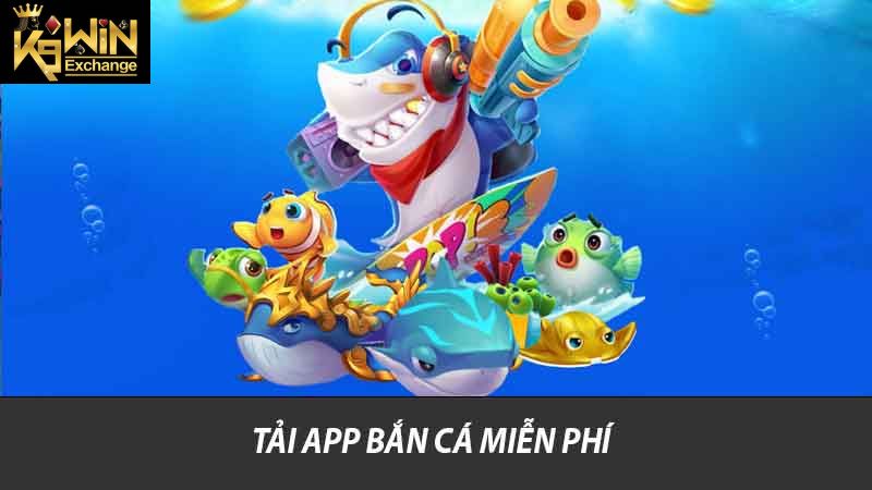 Tải App Bắn Cá K9win Trải Nghiệm Game Hấp Dẫn Hôm Nay 2 Tải app bắn cá miễn phí